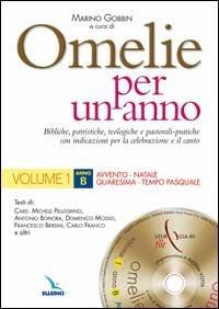 Omelie per un anno. Bibliche, teologiche e pastorali-pratiche con indicazioni per la celebrazione e il canto. Anno «B». Vol. 1: Avvento, Natale, Quaresima, tempo pasquale - Michele Pellegrino,Antonio Bonora,Domenico Mosso - copertina