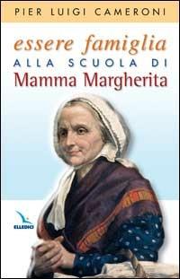 Essere famiglia alla scuola di mamma Margherita - Pierluigi Cameroni - copertina