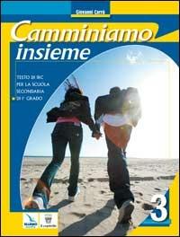 Camminiamo insieme. Corso di religione cattolica. Per la Scuola media. Vol. 3 - Gianni Carrù - copertina