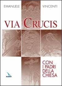 Via crucis con i Padri della Chiesa - Emanuele Vincenti - copertina