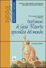 Testimoniare Gesù risorto speranza del mondo. Commento biblico