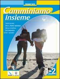 Camminiamo insieme. Corso di religione cattolica. Vol. 1-2. Per la Scuola media - Gianni Carrù - copertina