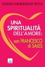 Una spiritualità dell'amore: san Francesco di Sales