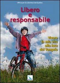 Libero e responsabile. Testo. Vivere la mia vita alla luce del Vangelo - copertina