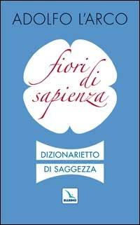 Fiori di sapienza. Dizionarietto di saggezza - copertina