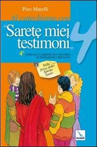 Al catechismo con «Sarete miei testimoni».Quaderno laboratorio per il cammino di catechesi. Vol. 4: Nella forza dello Spirito Santo - Pino Marelli - copertina