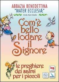 Com'è bello lodare il Signore. Le preghiere dei salmi per i piccoli - copertina