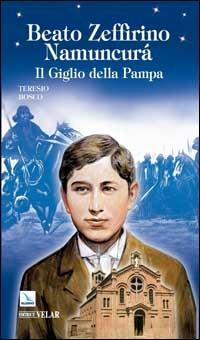 Beato Zeffirino Namuncurà. Il giglio della Pampa - Teresio Bosco - copertina