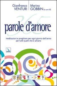 365 parole d'amore. Meditazioni e preghiere per ogni giorno dell'anno per tutti quelli che si amano - Gianfranco Venturi - copertina