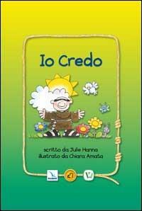 Io credo. Ediz. illustrata - Julie Hanna - copertina