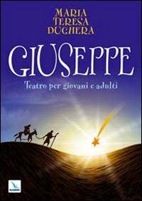 Giuseppe. Teatro per giovani e adulti - M. Teresa Dughera - copertina