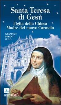 Santa Teresa di Gesù d’Ávila. Figlia della Chiesa Madre del nuovo Carmelo - Graziano Pesenti - copertina