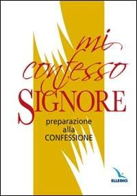 Mi confesso, Signore. Preparazione alla confessione - Luigi Guglielmoni - copertina