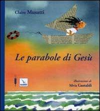 Le parabole di Gesù. Ediz. illustrata - Claire Musatti - copertina