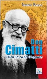 Don Cimatti. Il don Bosco del Giappone - Teresio Bosco - copertina