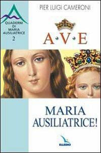 Ave, Maria Ausiliatrice! - Pierluigi Cameroni - copertina