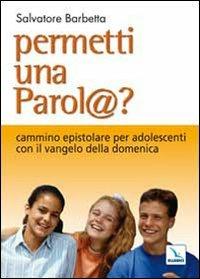 Permetti una parol@? Cammino epistolare per adolescenti con il vangelo della domenica. Anno C - Salvatore Barbetta - copertina