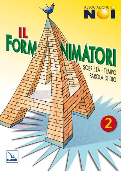 Il Formanimatori. Vol. 2: Sussidio per la formazione degli animatori dell'Estate ragazzi. Sobrietà, Tempo, Parola di Dio - copertina