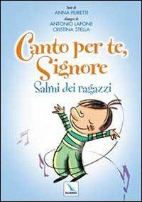 Canto per te, Signore. Salmi dei ragazzi - Anna Peiretti - copertina