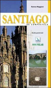 Santiago de Compostela. Guida pastorale - Romeo Maggioni - copertina