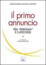 Il primo annuncio tra «kerigma» e catechesi