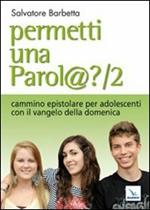 Permetti una parol@? Cammino epistolare per adolescenti con il vangelo della domenica. Anno A. Vol. 2