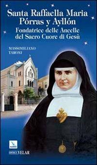 Santa Raffaella Maria Porras y Ayllon. Fondatrice delle ancelle del Sacro Cuore di Gesù - Massimiliano Taroni - copertina