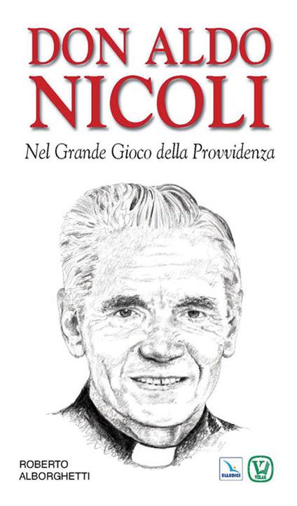 Don Aldo Nicoli. Nel grande gioco della provvidenza - Roberto Alborghetti - copertina