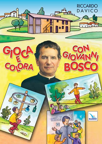 Gioca e colora con Giovanni Bosco. Ediz. illustrata - Riccardo Davico - copertina