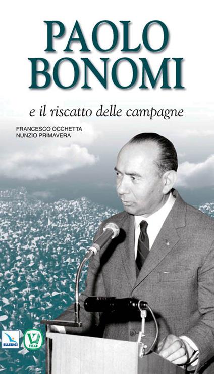 Paolo Bonomi e il riscatto delle campagne - Francesco Occhetta,Nunzio Primavera - copertina