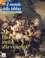 Il mondo della Bibbia (2010). Vol. 10: Dio incita alla violenza?