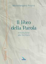 Il libro della Parola. Introduzione alla Scrittura