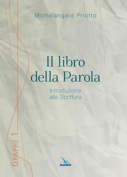 Il libro della Parola. Introduzione alla Scrittura - Michelangelo Priotto - copertina