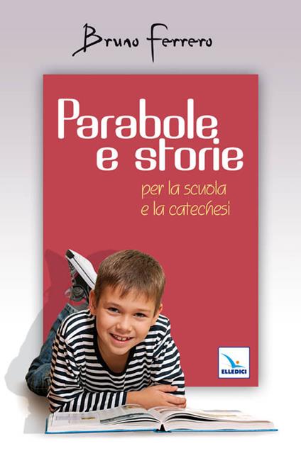 Parabole e storie. Per la scuola e la catechesi - Bruno Ferrero - copertina