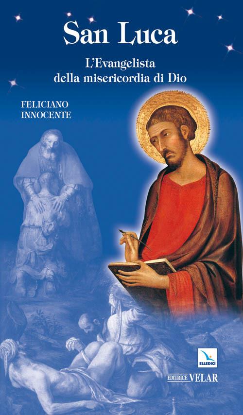 San Luca. L'evangelista della misericordia di Dio - Feliciano Innocente - copertina