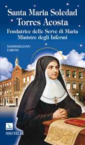 Image of Santa Maria Soledad Torres Acosta. Fondatrice delle Serve di Maria ministre degli infermi