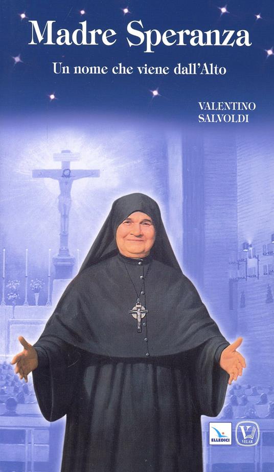 Madre Speranza. Un nome che viene dall'alto - Valentino Salvoldi - copertina