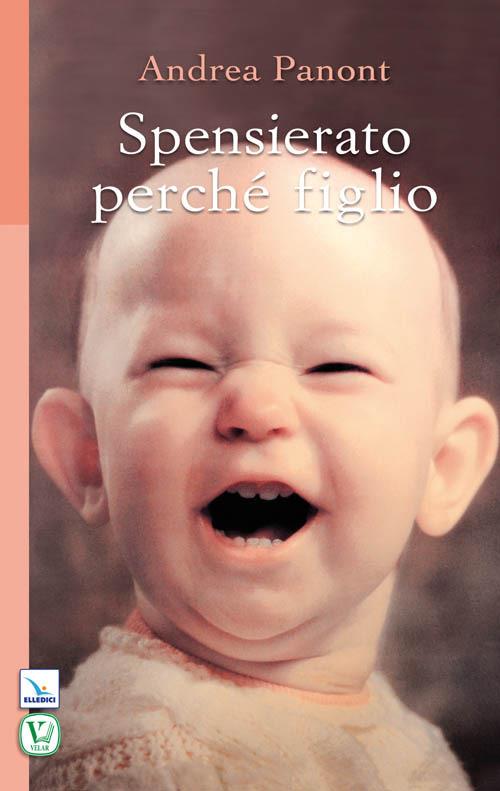 Spensierato perché figlio - Andrea Panont - copertina