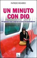 Un minuto con Dio. Preghiere per sopravvivere al quotidiano