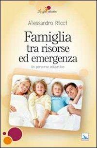 Famiglia tra risorse ed emergenza. Un percorso educativo - Alessandro Ricci - copertina