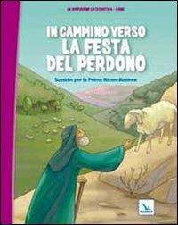 In cammino verso la festa del perdono. Quaderno. Sussidio per la Prima Riconciliazione - copertina