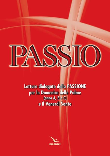 Passio. Letture dialogate della Passione per la Domenica delle Palme (anno A, B e C) e il Venerdì santo - copertina