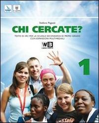 Chi cercate? Con Bibbia. Per la Scuola media. Con espansione online. Vol. 1 - S. Pagazzi - copertina