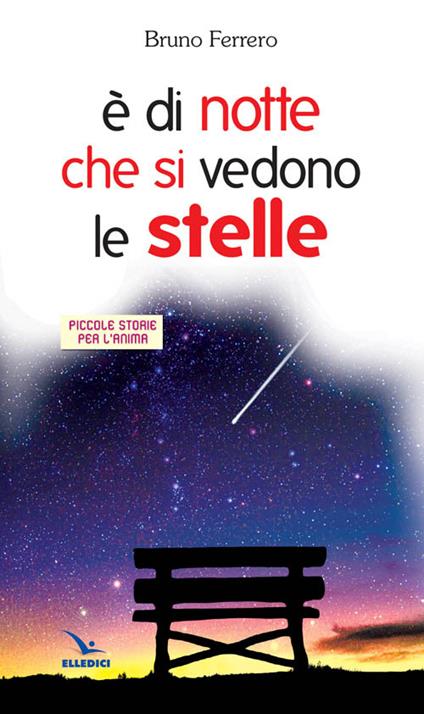 È di notte che si vedono le stelle. Piccole storie per l'anima - Bruno Ferrero - copertina