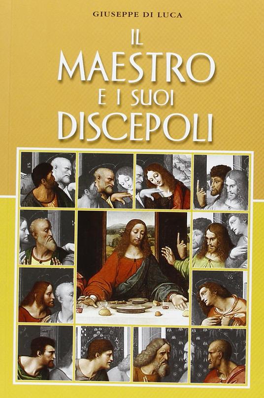 Il maestro e i suoi discepoli - Giuseppe Di Luca - 3