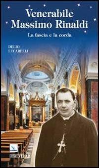 Venerabile Massimo Rinaldi. La fascia e la corda - Delio Lucarelli - copertina