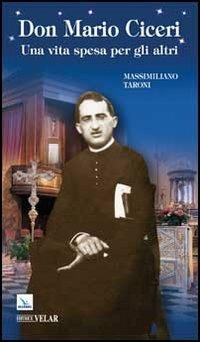 Don Mario Ciceri. Una vita spesa per gli altri - Massimiliano Taroni -  Libro - Elledici - Biografie | IBS