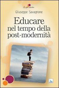 Educare nel tempo della post-modernità - Giuseppe Savagnone - copertina