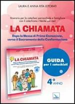 La chiamata. Guida. Dopo la Messa di Prima Comunione, verso il Sacramento della Confermazione. Itinerario per la catechesi parrocchiale e famigliare. Anno 4