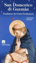 San Domenico di Guzmán. Fondatore dei Frati Predicatori